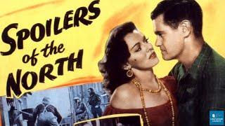 Spoilers of the North (1947) | Crime Film | Paul Kelly, Lorna Gray, Evelyn Ankers