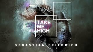 Sebastian Friedrich - Take Me High