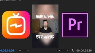 HOW TO EDIT IGTV VIDEOS & UPLOADING TIPS (Premiere Tutorial)