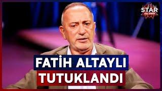 Gazeteci Fatih Altaylı Tutuklandı | Star Ana Haber