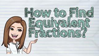 (MATH) How to Find Equivalent Fractions? | #iQuestionPH