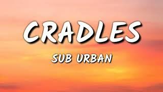 SUB URBAN - CRADLES ( LYRICS )