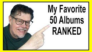 My Favorite 50 Albums RANKED