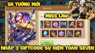 Cập Nhật Sự Kiện Tướng Mới MISS LAW  - Nhập 3 Code Chung Sự Kiện Toàn Sever Hôm Nay
