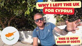 Why I Left The UK & How Much It Costs To Move And Live In Cyprus! 2024