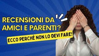 Amici e parenti mi fanno recensioni per aiutare la mia attività