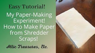 My Paper-Making Experiment! How to Make Paper From Shredder Scraps!