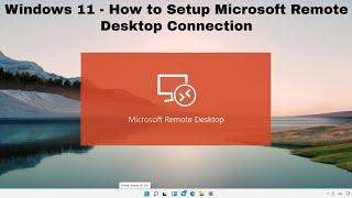 Windows 11 - How to Setup Microsoft Remote Desktop Connection | Setup Microsoft Remote Desktop