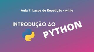 Laços de Repetição (while e break) - Introdução ao Python