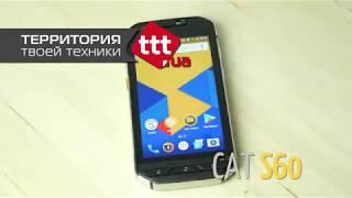 CAT S60, распаковка и знакомство - уникальный смартфон с тепловизором