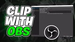 HOW TO CLIP WITH OBS STUDIO (Better than GeForce)