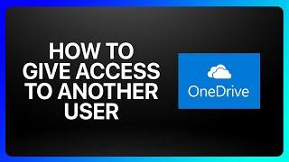 How To Give OneDrive Access To Another User Tutorial