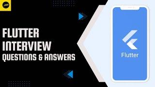 Flutter Interview Questions and Answers | Expert Answers Revealed!