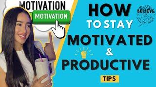 HOW TO STAY MOTIVATED & PRODUCTIVE / MY WHY / TIPS TO GET UNMOTIVATED