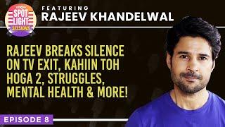 Rajeev Khandelwal UNFILTERED chat: Why did he QUIT TV, struggles, S*XUAL harassment, love life