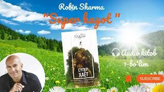Robin Sharma."Super hayot". 1-2-bo'lim.