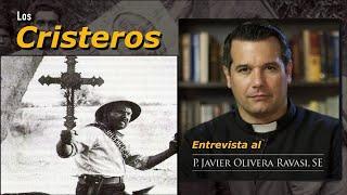 Los cristeros mexicanos. Entrevista al P. Javier Olivera Ravasi