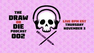Draw or Die Podcast 002: