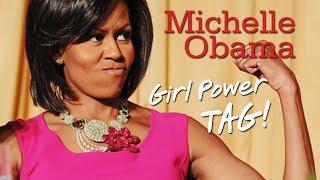 Michelle Obama - Girl Power Tag!