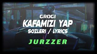 Grogi - Kafamızı Yap [Sözleri/Lyrics]