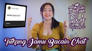 Tukang Jamu Bacain Chat - Q & A Eps 2