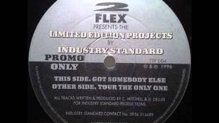 Industry Standard - Got Somebody Else