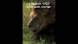 Death of Aurangzeb Alamgir Hazartleri  3 March 1707 The Ruler of Mughal Empire