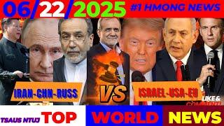 WORLD NEWS 6/22/2025 ⏰IRAN: MEKAS TO NTSIB PUTIN TSO MAM TEB TRUMP, MEKAS: UN TXHAWJ ROG NTIAJ TEB