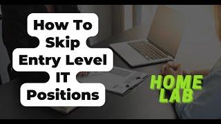 Skip Entry Level IT and Tech Positions Using a Home Lab