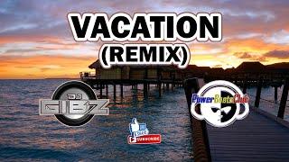 VACATION (Dj Gibz Remix) | TikTok Viral Remix