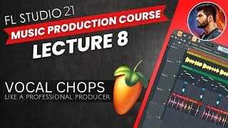 How to make Vocal Chops |  Like A Pro | FL Studio 21 | Music Production Course (HINDI) | Lecture 08