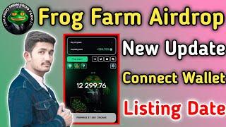 Frog Farm Airdrop Mining App | Frog Connect Wallet Listing Date | Frog Claim Airdrop Crypto 2024