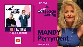 EP 014: MANDY PERRYMENT - Actor & Agent • Offstage Acting Podcast with Todd Kramer