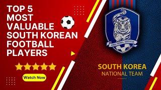 Top 5 most valuable South Korean football players️ #bestfootballplayers #footballplayers #kor