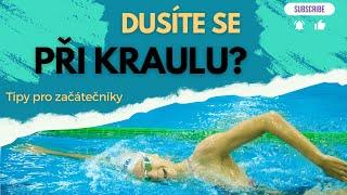 Jak plavat kraul - PROČ SE PŘI KRAULU DUSÍM? (začátečníci)