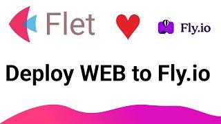 Flet Tutorial - Deploy Web To Fly.io