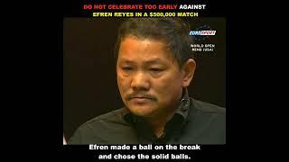 Do Not Celebrate too early against Efren Reyes IN A 500K MATCH