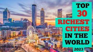 Top 30 Richest Cities in the World 2023