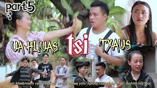 ua hluas tsis txaus #part5 by aib vam khwb/ pev xij/niam vam ntxawg/maiv/nplooj/ibchim/xais/choj/nis
