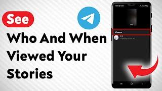 How To See Who And When Viewed Your Stories In Telegram - Full Guide