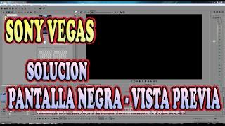 SONY VEGAS PRO Error Pantalla Negra - Vista previa, Error Renderizado | La MEJOR SOLUCIÓN 2017