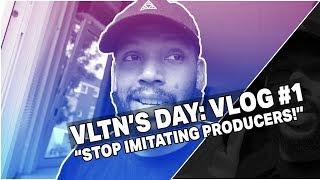 VLTN'S DAY: VLOG #1: STOP IMITATING | Beatmaker Vlog | Making R&B Beat