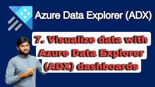 7. Visualize data with Azure Data Explorer (ADX) dashboards | #dataexplorer #azure #kusto #kql