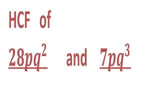 Find  HCF  with  variables    HCF   of 28pq^2      and    7pq^3