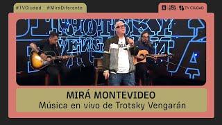 Mirá Montevideo - Música en vivo de Trotsky Vengarán