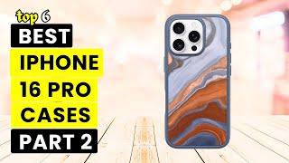 Top 6 Best iPhone 16 Pro Cases! PART 2