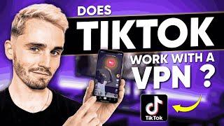 Does TikTok work with a VPN?