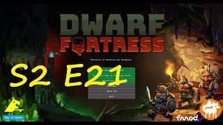 Fort Malthus Season 2 Episode 21 Dwarf Fortress: Stupid royalty