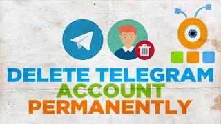 How to Delete Telegram Account Permanently on Windows