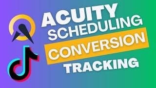 Acuity Appointment Scheduling Conversion Tracking for Tiktok Pixel